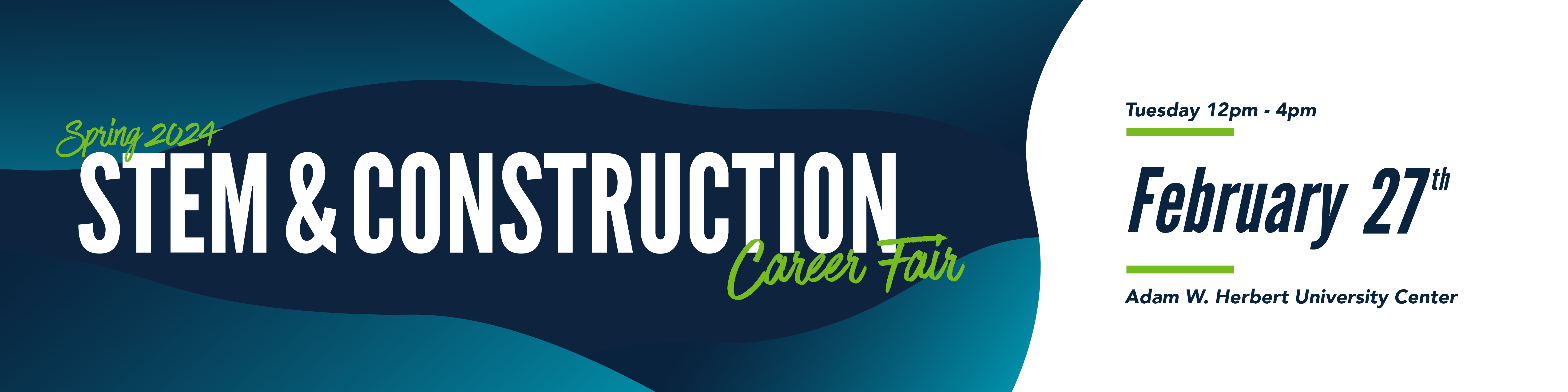 Spring 2024 Stem and Construction Career Fair Tuesday 12-4 pm February 27th Adam W Herbert University Center