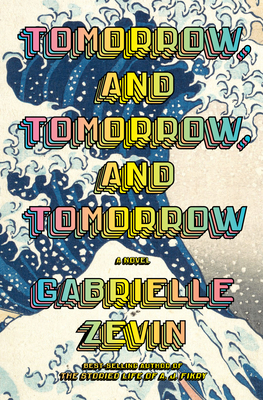 Book cover of Tomorrow, and Tomorrow, and Tomorrow by Gabrielle Zevin