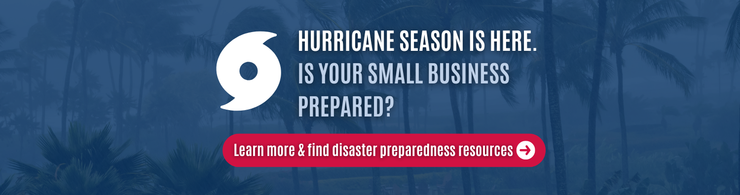 Hurricane season is here. Is your small business prepared? Learn more and find disaster preparedness resources