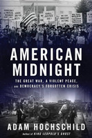 book cover of American Midnight The Great War, A Violent Peace, and Democracy's Forgotten Crisis